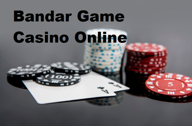 Bandar Game Casino Online