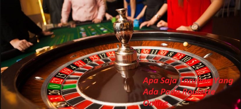 Apa Saja Taruhan Yang Ada Pada Roulette Online