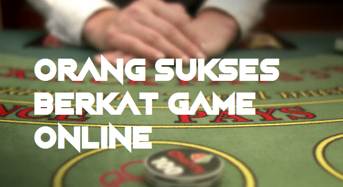 Orang Sukses Berkat Game Online