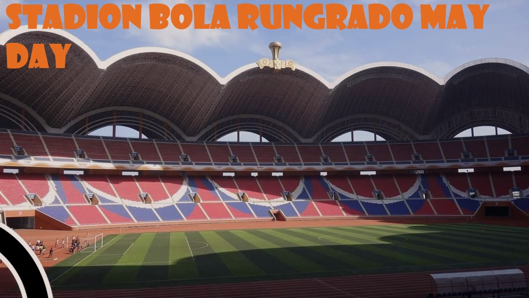 Stadion Bola Rungrado May Day